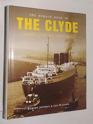 Seller image for The Herald Book of THE CLYDE: Glasgow River from Source to Sea. for sale by Portman Rare Books