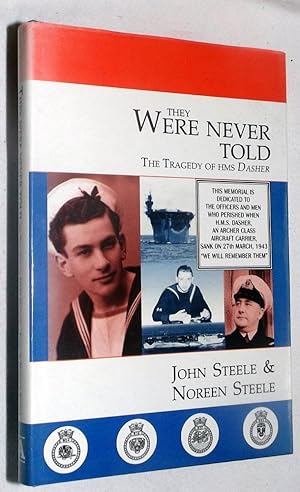 THEY WERE NEVER TOLD: The Tragedy of HMS Dasher