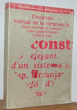 Seller image for DICCIONARI MANUAL DE LA CONSTRUCCI (equivalncies en castell i ndex castell/catal) 5000 termes for sale by EL RINCN ESCRITO