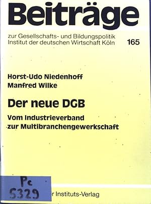 Bild des Verkufers fr Der neue DGB : vom Industrieverband zur Multibranchengewerkschaft. Beitrge zur Gesellschafts- und Bildungspolitik, Heft 165; zum Verkauf von books4less (Versandantiquariat Petra Gros GmbH & Co. KG)