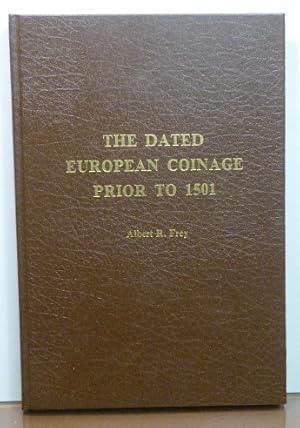 Image du vendeur pour THE DATED EUROPEAN COINAGE PRIOR TO 1501 mis en vente par RON RAMSWICK BOOKS, IOBA