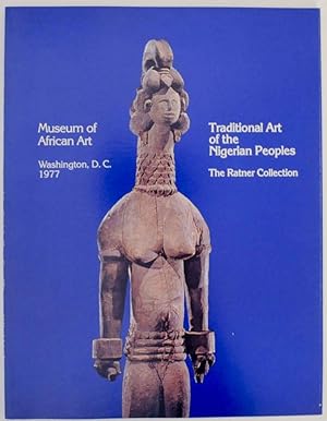 Immagine del venditore per Traditional Art of the Nigerian Peoples: The Milton D. Ratner Family Collection venduto da Jeff Hirsch Books, ABAA