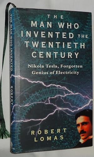 Seller image for The Man Who Invented the Twentieth Century ~ Nikola Tesla, Forgotten Genius of Electricity for sale by E. Manning Books