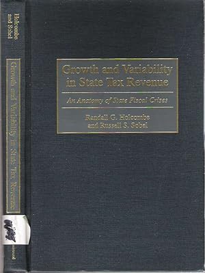 Seller image for Growth and Variability in State Tax Revenue : An Anatomy of State Fiscal Crises for sale by Mike's Library LLC