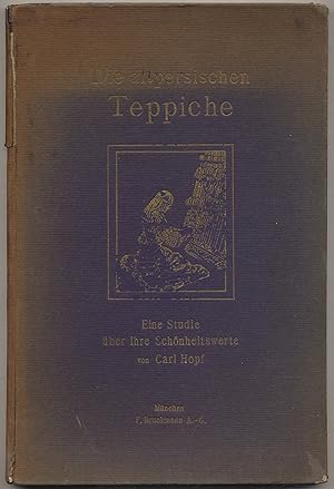 Bild des Verkufers fr Die Altpersischen Teppiche: Eine Studie uber ihre Schonheitswerte: Zweite, Bedeutend vermehrte Auflage zum Verkauf von Between the Covers-Rare Books, Inc. ABAA