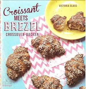 Image du vendeur pour Croissant meets Brezel: Crossover Backen mis en vente par Falkensteiner