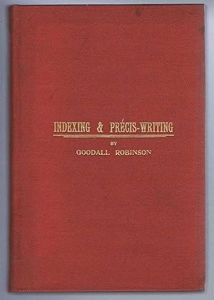 Indexing and Precis-Writing, For the Use of Students preparing for Civil Service and other Examin...
