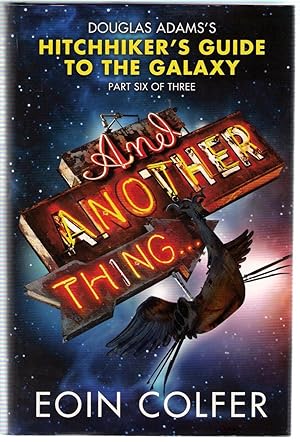 Immagine del venditore per And Another Thing. Douglas Adams's Hitchhiker's Guide to the Galaxy: Part Six of Three venduto da Michael Moons Bookshop, PBFA