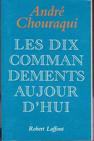 Les dix commandements aujourd'hui. Dix paroles pour réconcilier l'homme avec l'humain