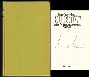 Bild des Verkufers fr Kudenow oder An fremden Wassern weinen. Roman. // Auf der Titelseite hat der Autor eine Signatur hinterlassen: Arno Surminski. zum Verkauf von GAENSAN Versandantiquariat
