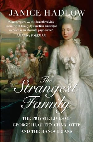 Seller image for The Strangest Family : The Private Lives of George III, Queen Charlotte and the Hanoverians for sale by AHA-BUCH GmbH