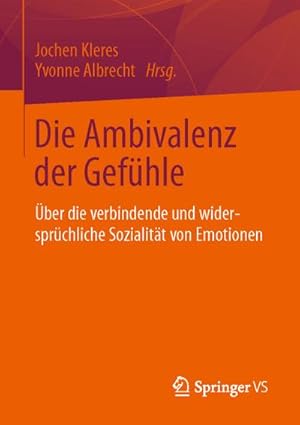 Immagine del venditore per Die Ambivalenz der Gefhle : ber die verbindende und widersprchliche Sozialitt von Emotionen venduto da AHA-BUCH GmbH