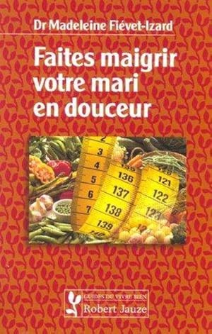 Image du vendeur pour Faites maigrir votre mari en douceur mis en vente par Chapitre.com : livres et presse ancienne