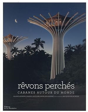 Imagen del vendedor de rvons perchs ; cabanes autour du monde a la venta por Chapitre.com : livres et presse ancienne