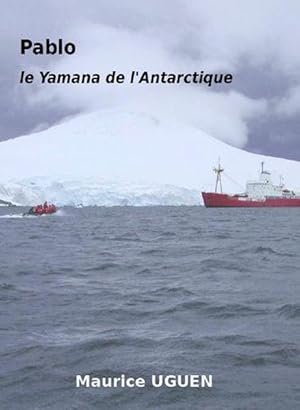 Bild des Verkufers fr Pablo, le Yamana de l'Antarctique zum Verkauf von Chapitre.com : livres et presse ancienne
