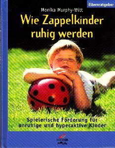 Bild des Verkufers fr Wie Zappelkinder ruhig werden, Spielerische Frderung fr unruhige und hyperaktive Kinder. zum Verkauf von Antiquariat Jenischek