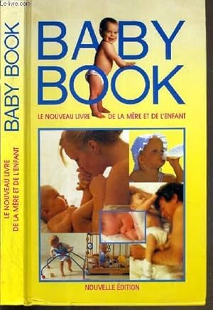 Image du vendeur pour BABY BOOK - LE LIVRE DE LA MERE ET DE L'ENFANT - NOUVELLE EDITION mis en vente par Le-Livre