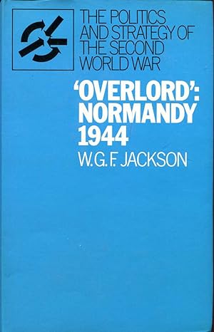 Seller image for Overlord" : Normandy, 1944 - The Politics & Strategy of 2nd World War for sale by Pendleburys - the bookshop in the hills