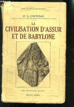 Bild des Verkufers fr LA CIVILISATION D ASSUR ET DE BABYLONE zum Verkauf von Le-Livre