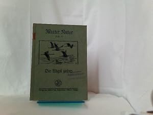 Die Vögel ziehen - Reihe " Mutter Natur" Naturkundliche Lesehefte hrsg. von Dr. Otto Rabes. Heft 12