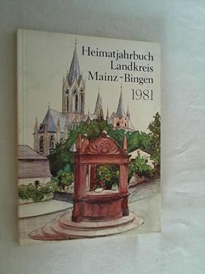 Heimat-Jahrbuch 1981 Landkreis Mainz-Bingen. 25. Jahrgang. Geschichte - Fundament der Heimat - La...