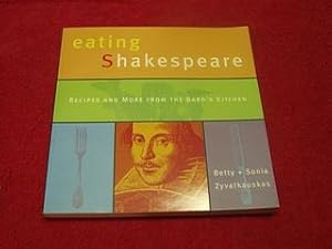 Eating Shakespeare : Recipes and More from the Bard's Kitchen