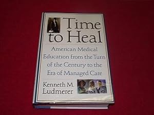 Time to Heal: American Medical Education from the Turn of the Century to the Era of Managed Care