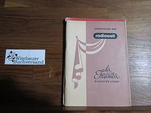 Seller image for La Traviata : Oper in 4 Akten. Dichtung nach Dumas d. Jngeren Roman "Die Kameliendame" von Francesco Maria Piave. Dt. nach Natalie von Grnhof, Textbcherei der "radiowelt" fr Theater und Rundfunk ; H. 11 for sale by Antiquariat im Kaiserviertel | Wimbauer Buchversand