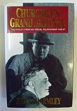 Seller image for Churchill's Grand Alliance The Anglo-American Relationship 1940-57 for sale by St Marys Books And Prints