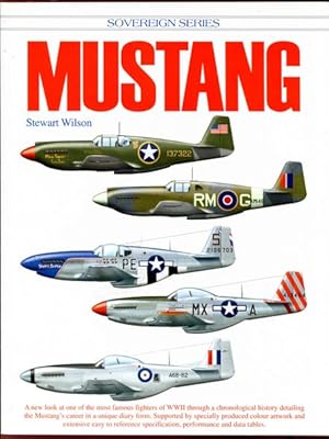 Seller image for Mustang. A new look at one of the most famous fighters of WWII through a chronological history detailing the Mustang's career in a unique diary form. Sovereign Series. for sale by Time Booksellers