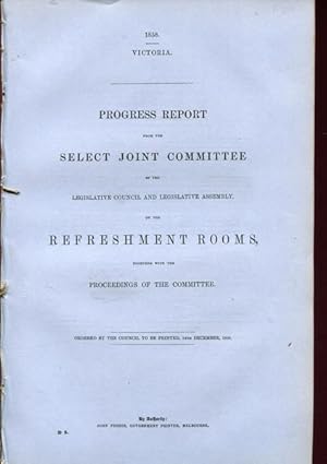 Bild des Verkufers fr Victoria. Progress Report From The Select Joint Committee Of The Legislative Council and Legislative Assembly, On The Refreshment Rooms. Together With The Proceedings of the Committee. Victoria. Progress Report From The Select Committee Of The Legislative Council of Elections and Qualifications, on the (Second) Petition of William Rutledge; Together With The Proceedings of the Committee and minutes of evidence. zum Verkauf von Time Booksellers