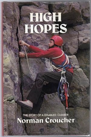 Imagen del vendedor de High Hopes. The Story of a Disabled Climber. a la venta por Time Booksellers