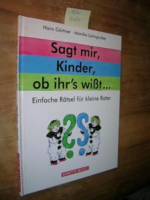 Sagt mir, Kinder, ob ihr`s wißt. Einfache Rätsel für kleine Rater.