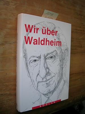 Wir über Waldheim. Ein Mann, eine Ära im Urteil der Mitbürger.