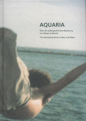Aquaria. Über die außergewöhnliche Beziehung von Wasser & Mensch.