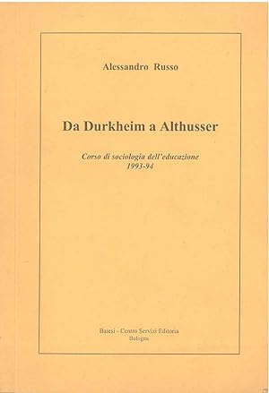 Da Durkheim a Althusser. Corso di sociologia dell'educazione 1993-94