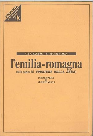 L' Emilia-Romagna (dalle pagine del Corriere della Sera). Con un'introduzione di Alberto Mucci e ...