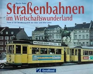 Straßenbahnen im Wirtschaftswunderland - Trams in der Bundesrepublik der 50er und 60er Jahre