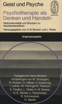 Psychotherapie als Denken und Handeln. Methodenvielfalt und Brücken zu Nachbardisziplinen.