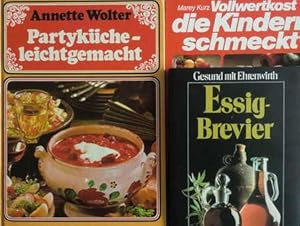 3 Bücher: Essig-Brevier / Vollwertkost die Kindern schmeckt / Partyküche leichtgemacht Hardcover