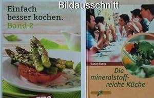 2 Kochbücher: Die mineralstoffreiche Küche / Einfach besser kochen Band 2