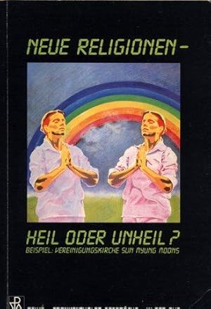 Neue Religionen - Heil oder Unheil