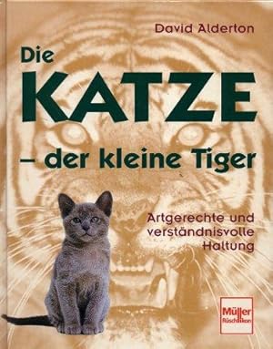 Die Katze, der kleine Tiger - Artgerechte und verständnisvolle Haltung