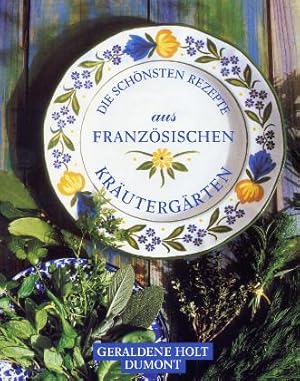 Die schönsten Rezepte aus französischen Kräutergärten.