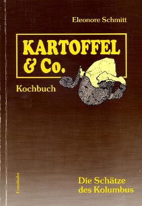 Kartoffel & Co - Die Schätze des Kolumbus: Koch- und Lesebuch