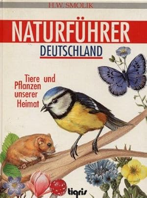 Naturführer Deutschland - Tiere und Pflanzen unserer Heimat