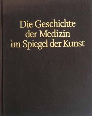 Die Geschichte der Medizin im Spiegel der Kunst