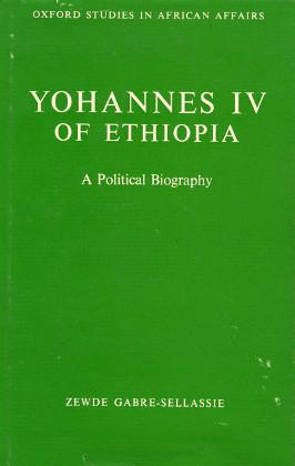 Yohannes IV Of Ethiopia. A Political Biography