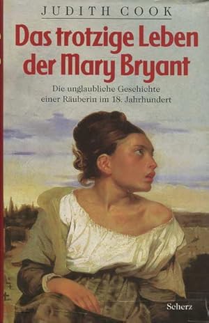 Das trotzige Leben der Mary Bryant. Die unglaubliche Geschichte einer Räuberin im 18. Jahrhundert