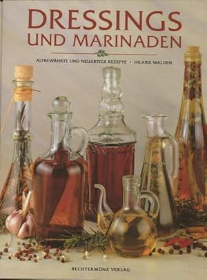 Dressings und Marinaden. Altbewährte und neuartige Rezepte